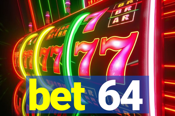 bet 64